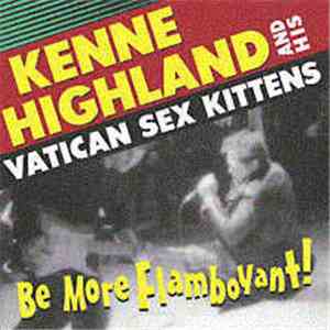 Kenne Highland And His Vatican Sex Kittens - Be More Flamboyant!