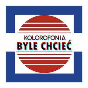 KOLOROFONIA - Byle Chcieć