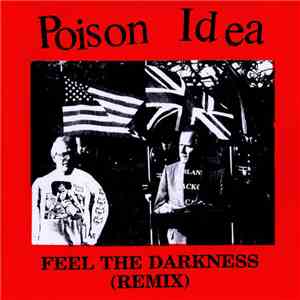 Poison Idea - Feel The Darkness (Remix)
