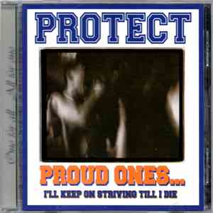 Protect - Proud Ones... I'll Keep On Striving Till I Die