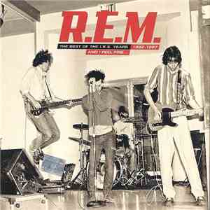 R.E.M. - And I Feel Fine...The Best Of The I.R.S. Years 1982-1987 (Collectors' Edition)