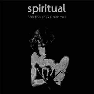 Spiritual  - Ride The Snake Remixes