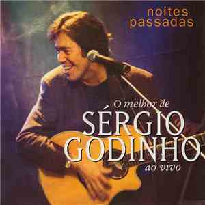 Sérgio Godinho - Noites Passadas: O Melhor De Sérgio Godinho Ao Vivo