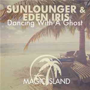 Sunlounger & Eden Iris - Dancing With A Ghost