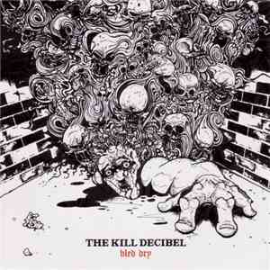 The Kill Decibel - Bled Dry