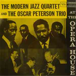 The Modern Jazz Quartet And The Oscar Peterson Trio - At The Opera House