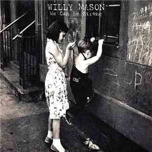 Willy Mason - We Can Be Strong