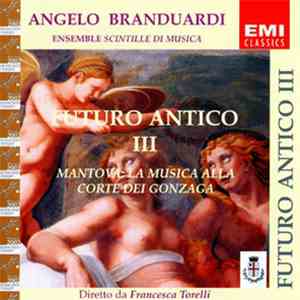 Angelo Branduardi, Ensemble Scintille Di Musica - Futuro Antico III
