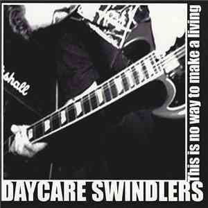 Daycare Swindlers - This Is No Way To Make A Living