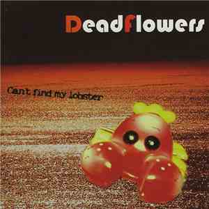 Dead Flowers - Can't Find My Lobster