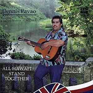 Dennis Pavao - All Hawai'i Stand Together