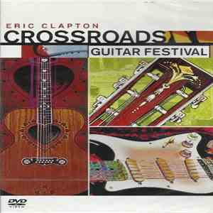 Eric Clapton - Crossroads Guitar Festival