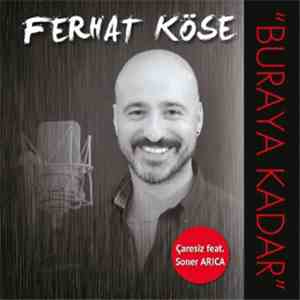 Ferhat Köse - Buraya Kadar