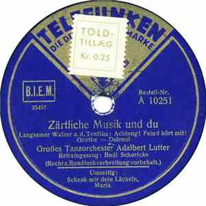 Großes Tanzorchester Adalbert Lutter - Zärtliche Musik Und Du / Schenk Mir ...