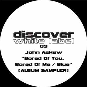 John Askew - Bored Of You, Bored Of Me / Blue (Album Sampler)