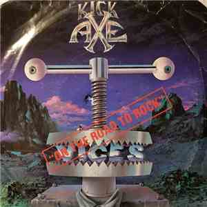 Kick Axe - On The Road To Rock