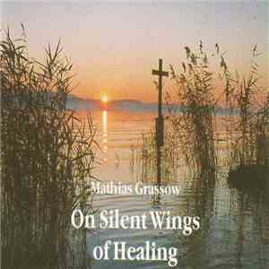 Mathias Grassow - On Silent Wings Of Healing