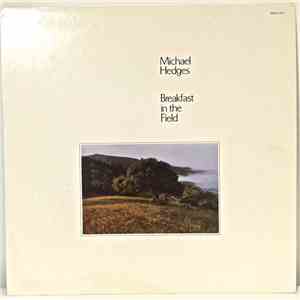Michael Hedges - Breakfast In The Field