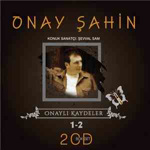 Onay Şahin - Onaylı Kaydeler 1-2