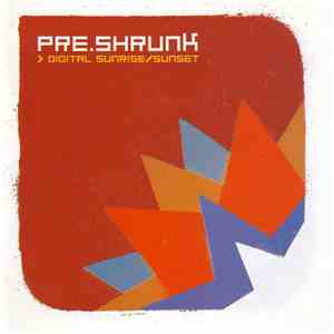 Pre.Shrunk - Digital Sunrise/Sunset