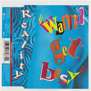 Reality - Wanna Get Busy