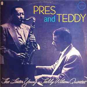 The Lester Young-Teddy Wilson Quartet - Pres And Teddy