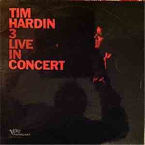 Tim Hardin - Tim Hardin 3 Live In Concert