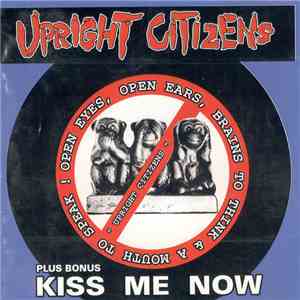 Upright Citizens - Open Eyes, Open Ears, Brains To Think & A Mouth To Speak! (Plus Bonus: Kiss Me Now)