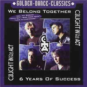 Caught In The Act  - We Belong Together: 6 Years Of Success