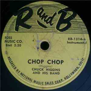 Chuck Higgins & His Band - Chop Chop / Rock