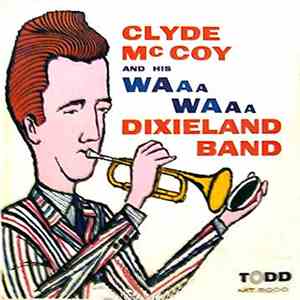 Clyde McCoy - Clyde McCoy And His Waa-Waa Dixieland Band