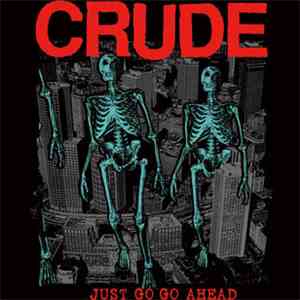 Crude  - Just Go Go Ahead