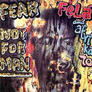 Fẹlá And Afrika 70 - Fear Not For Man