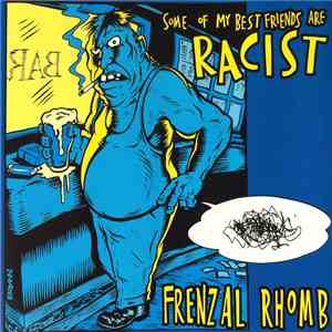 Frenzal Rhomb - Some Of My Best Friends Are Racist
