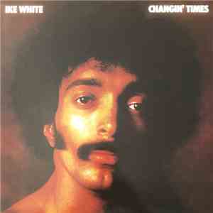Ike White - Changin' Times