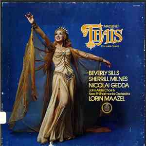 Jules Massenet, Beverly Sills, Sherrill Milnes, Nicolai Gedda, John Alldis Choir, New Philharmonia Orchestra, Lorin Maazel - Thaïs (Complete Opera)