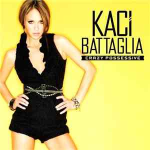 Kaci Battaglia - Crazy Possessive