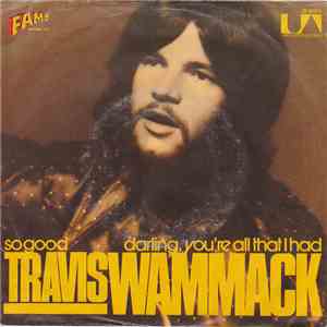 Travis Wammack - So Good / Darling, You're All That I Had