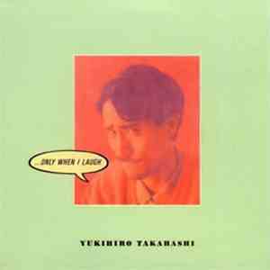 Yukihiro Takahashi - ...Only When I Laugh