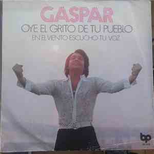 Gaspar - Oye El Grito de Tu Pueblo/en El Viento Escuchó Tu Voz