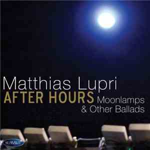 Matthias Lupri - After Hours Moonlamps & Other Ballads