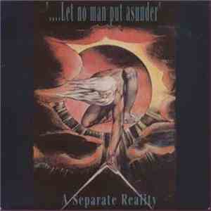A Separate Reality - Let No Man Put Asunder