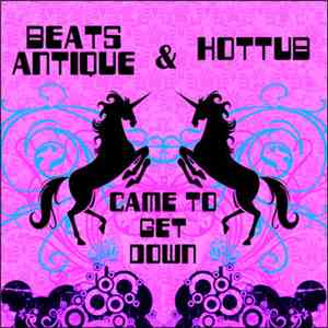 Beats Antique With Hottub - Came To Get Down