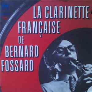 Bernard Fossard - La Clarinette Française De Bernard Fossard