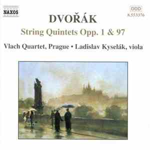 Dvořák, Vlach Quartet Prague, Ladislav Kyselák - String Quintets Opp. 1 & 97