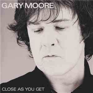Gary Moore - Close As You Get