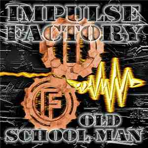 Impulse Factory - Old School Man