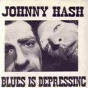 Johnny Hash - Blues Is Depressing