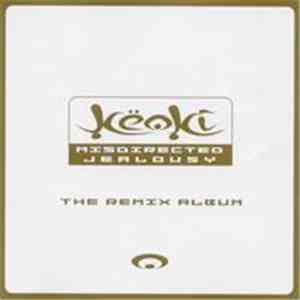 Keoki - Misdirected Jealousy - The Remix Album