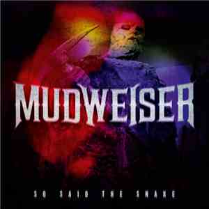 Mudweiser - So Said The Snake